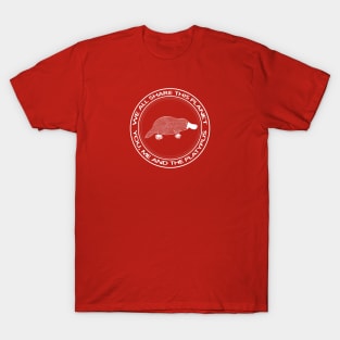 Platypus - We All Share This Planet - meaningful animal design T-Shirt